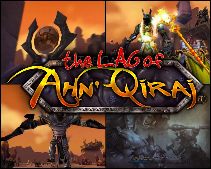 The Lag of Ahn'Qiraj